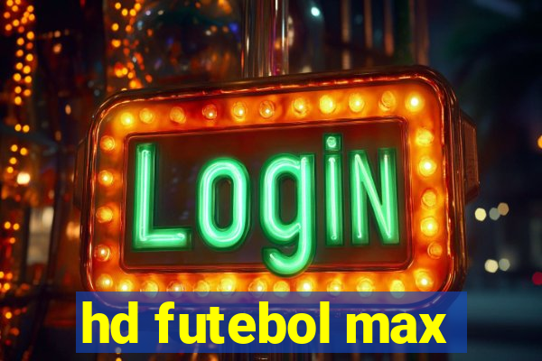 hd futebol max